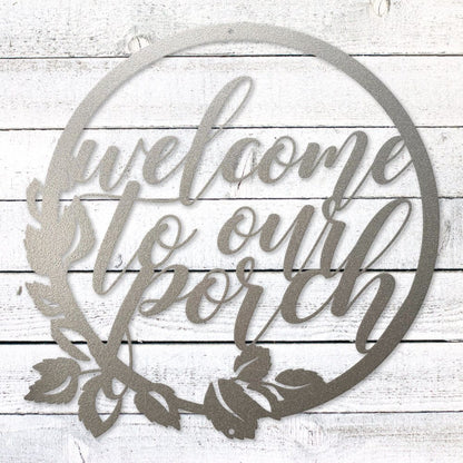 Welcome to our porch laser-cut steel sign with floral wreath design handcrafted in the USA